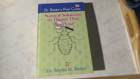Natural Solutions to Things That Bug You Dr. Bader's Pest Cures Hardcover Book